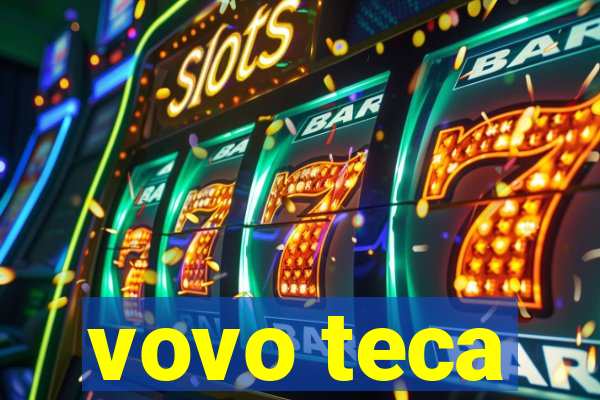 vovo teca