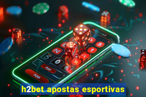 h2bet apostas esportivas