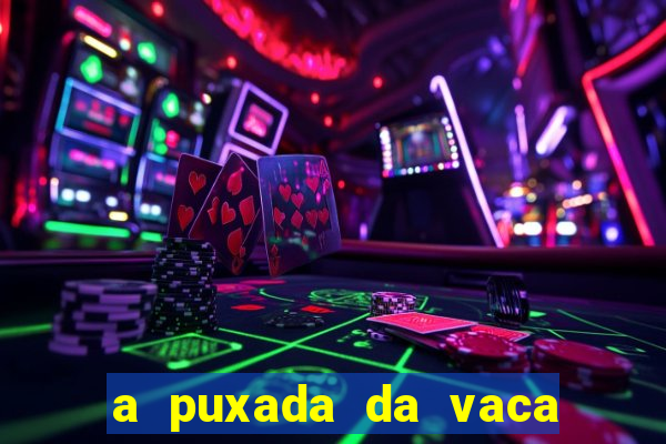 a puxada da vaca do jogo do bicho