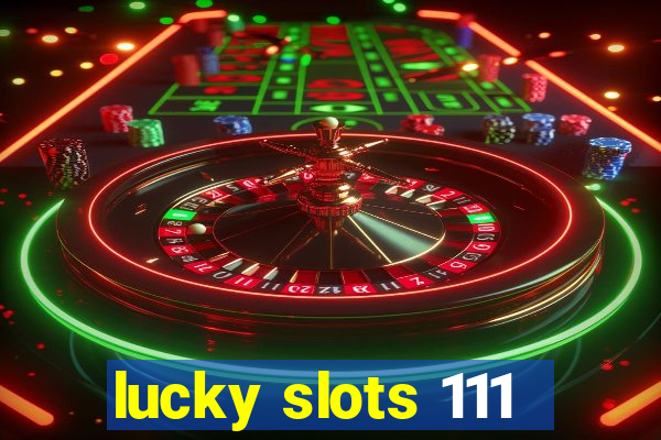 lucky slots 111