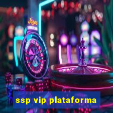 ssp vip plataforma