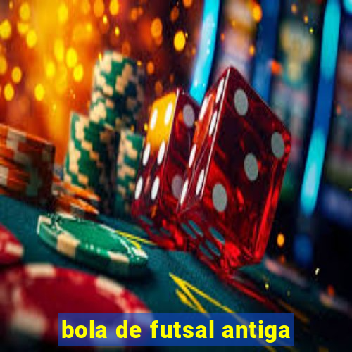 bola de futsal antiga