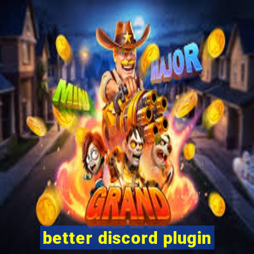 better discord plugin