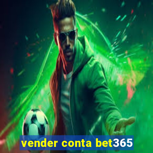 vender conta bet365