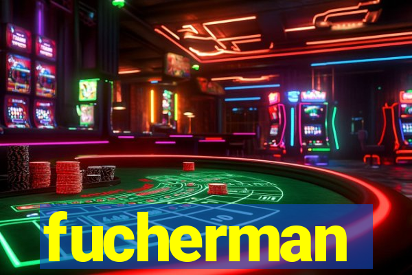 fucherman