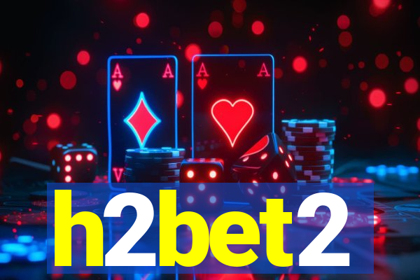 h2bet2