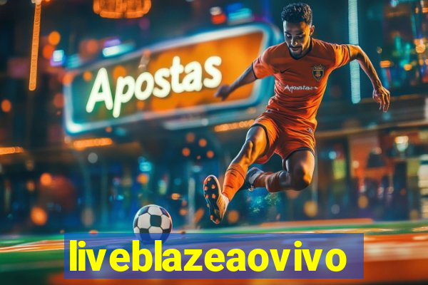 liveblazeaovivo