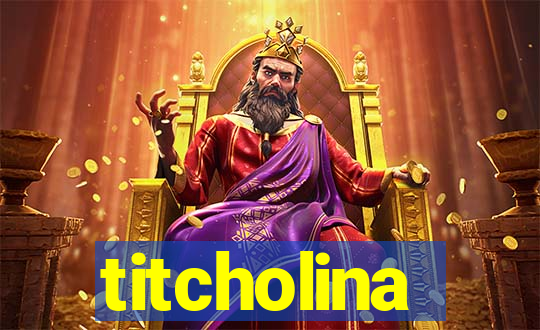 titcholina