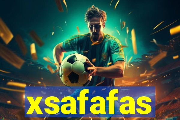 xsafafas